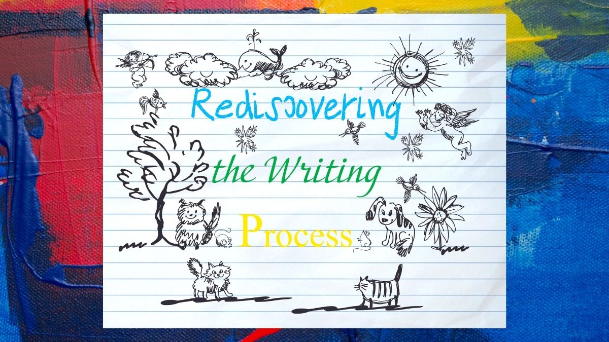 Rediscovering the Writing Process